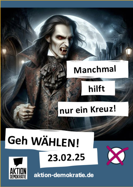 Plakat mit einem Vampir und dem Text: "Manchmal hilft nur ein Kreuzl! Geh Wählen!"