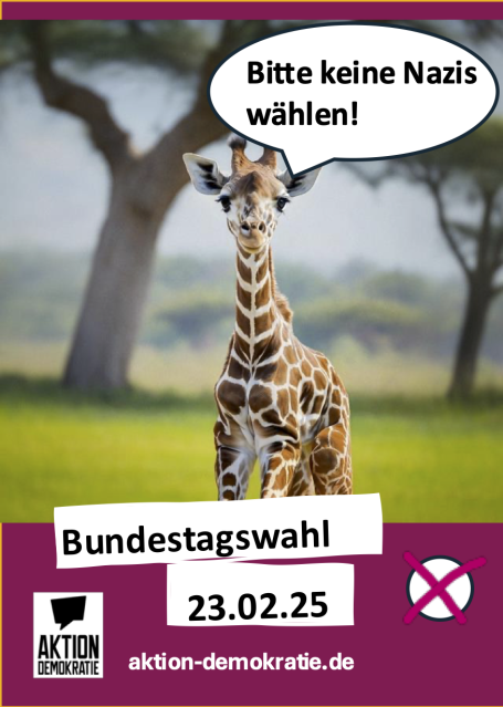 Giraffe mit Wahlaufruf: "Bitte keine Nazis wählen! Bundestagswahl 23.02.25."